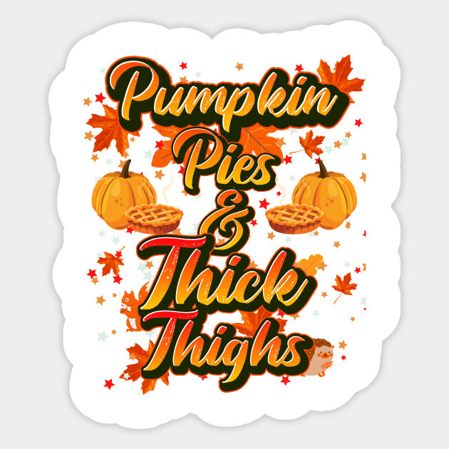 Pumpkin Pies and Thick Thighs Sticker by Ken Adams Store